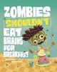Book cover of: Zombies Shouldn't Eat Brains for Breakfast. By: Benjamin Harper