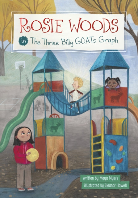 Book cover of: Rosie Woods in the Three Billy GOATs Graph. By: Maya Myers
