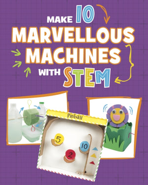 Make 10 Marvellous Machines with STEM