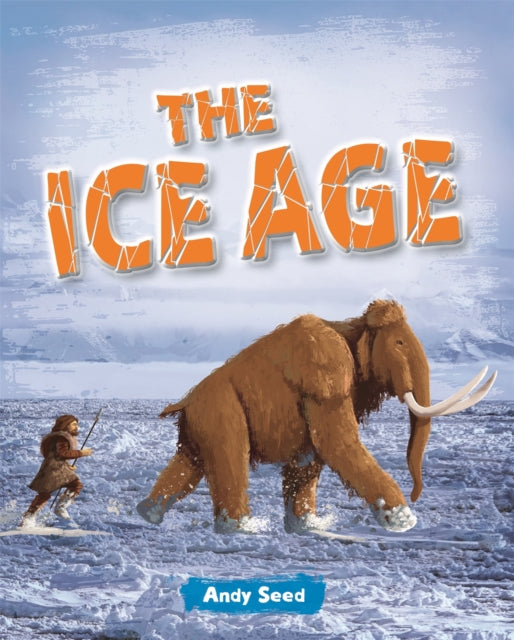 Book cover of: Reading Planet: Astro – The Ice Age - Venus/Gold band. By: Andy Seed