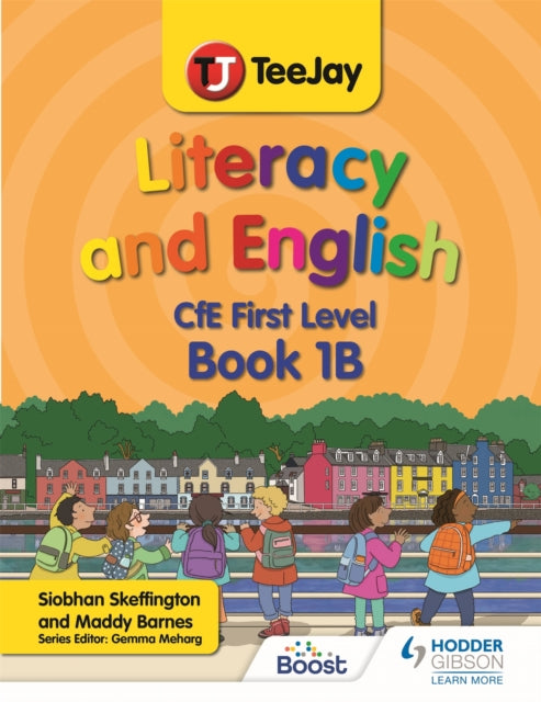 Book cover of: TeeJay Literacy and English CfE First Level Book 1B. By: Madeleine Barnes