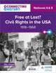Book cover of: Connecting History: National 4 & 5 Free at last? Civil Rights in the USA, 1918–1968. By: Alec Jessop