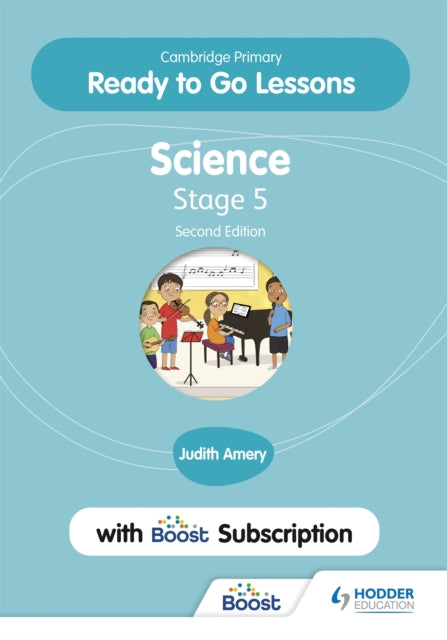 Book cover of: Cambridge Primary Ready to Go Lessons for Science 5 Second edition with Boost Subscription. By: Judith Amery