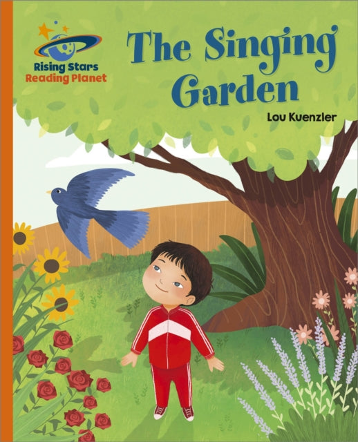 Book cover of: Reading Planet - The Singing Garden - Orange: Galaxy. By: Lou Kuenzler