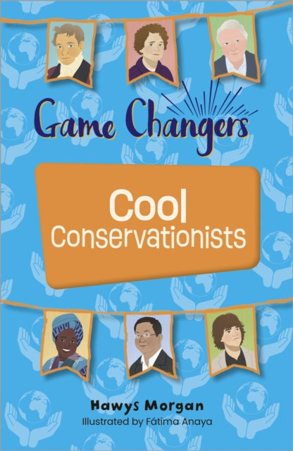 Book cover of: Reading Planet KS2: Game Changers: Cool Conservationists - Stars/Lime. By: Hawys Morgan