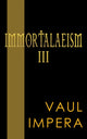 Book cover of: Immortalaeism III
