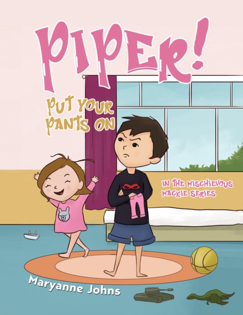 Piper! Put Your Pants On