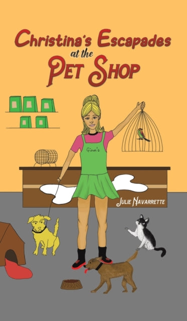 Book cover of: Christina's Escapades at the Pet Shop. By: Julie Navarrette