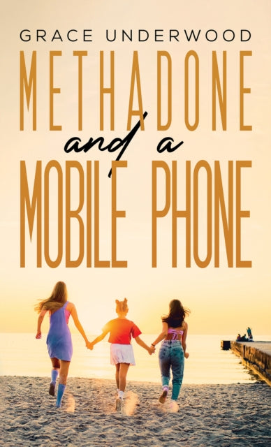 Book cover of: Methadone and a Mobile Phone