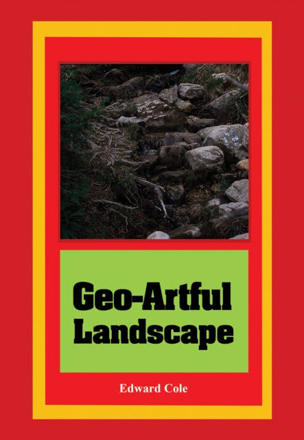 Book cover of: Geo-Artful Landscape. By: Edward Cole