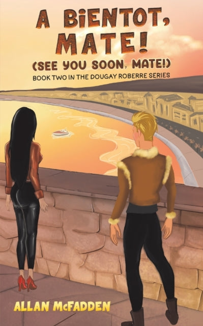 Book cover of: bientot, Mate! (See You Soon, Mate!). By: Allan McFadden