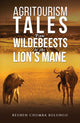 Book cover of: Agritourism Tales: From Wildebeests to the Lion’s Mane