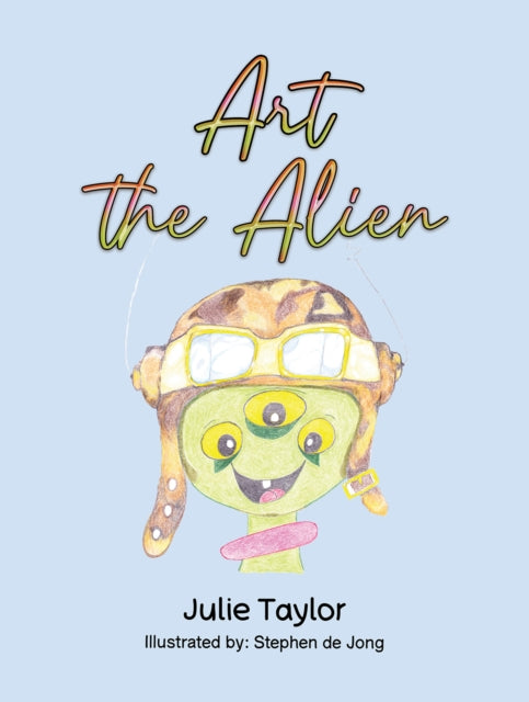 Book cover of: Art the Alien. By: Julie Taylor