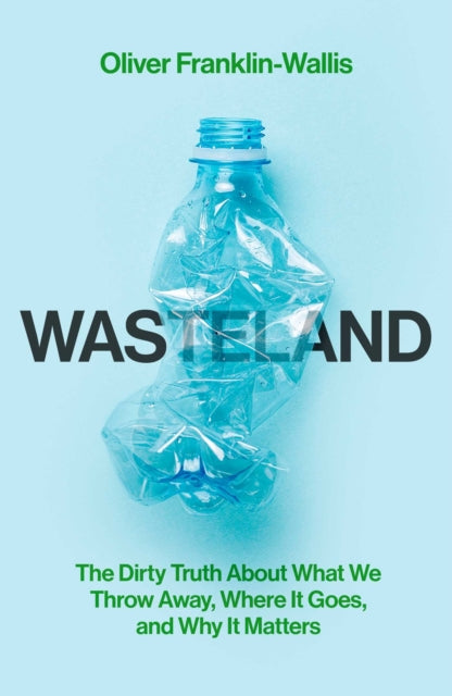 Book cover of: Wasteland. By: Oliver Franklin-Wallis