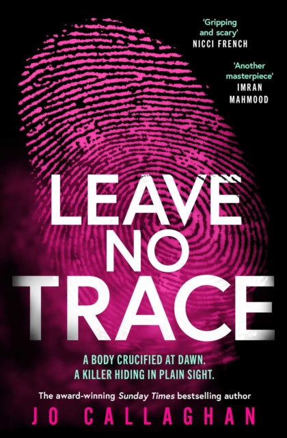 Leave No Trace, The new thriller from the author of the Theakstons Crime Novel of the Year, In the Blink of an Eye 9781398511231 Jo Callaghan