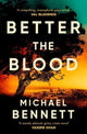 Better the Blood, The past never truly stays buried. Welcome to the dark side of paradise. 9781398512245 Michael Bennett