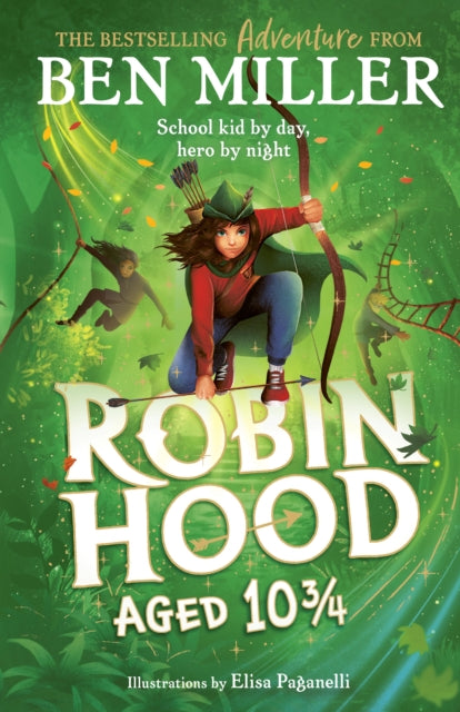 Robin Hood Aged 10 3/4, The brand new adventure from the author of smash hit The Day I Fell Into a Fairytale 9781398515949 MILLER, BEN