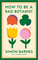 Book cover of: How to be a Bad Botanist