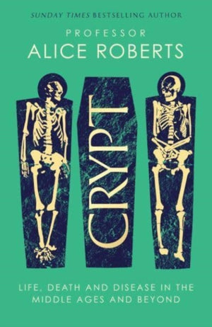 Crypt, Life, Death and Disease in the Middle Ages and Beyond