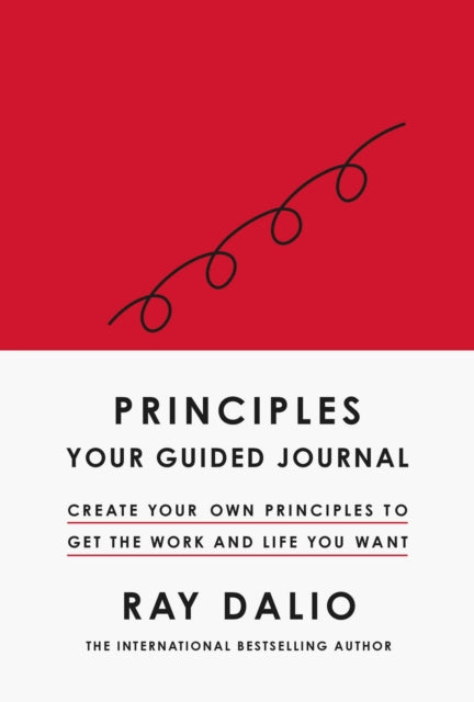 Principles: Your Guided Journal, Create Your Own Principles to Get the Work and Life You Want