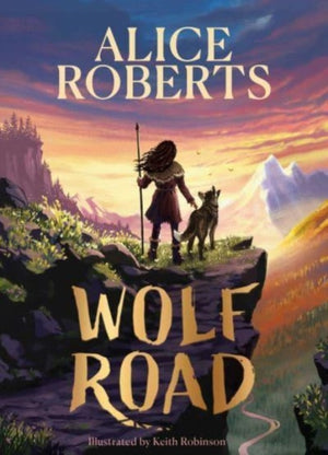 Wolf Road, The bestselling animal adventure from TV's Alice Roberts