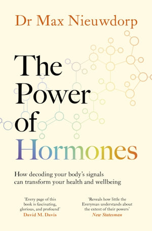 Power of Hormones, The new science of how hormones shape every aspect of our lives