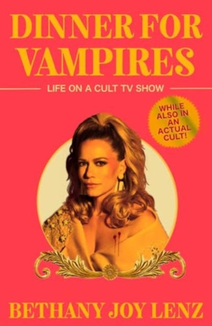 Dinner for Vampires, Life on a Cult TV Show (While also in an Actual Cult!)