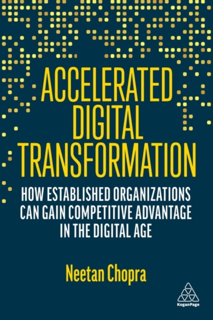 Book cover of: Accelerated Digital Transformation. By: Neetan Chopra