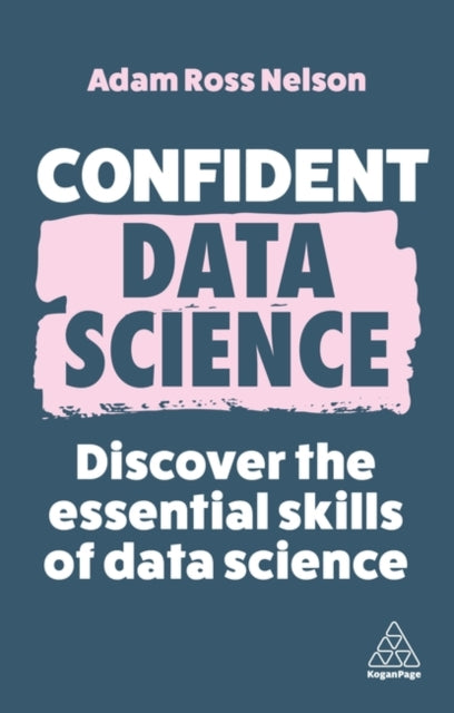 Book cover of: Confident Data Science. By: Adam Ross Nelson