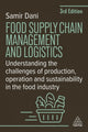 Food Supply Chain Management and Logistics, Understanding the Challenges of Production, Operation and Sustainability in the Food Industry 9781398619050 Samir Dani