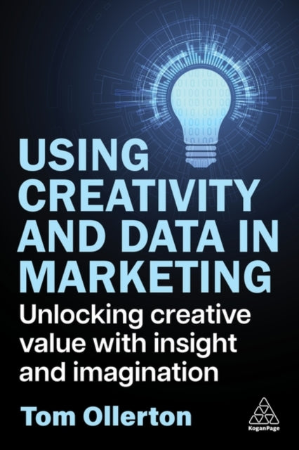 Book cover of: Using Creativity and Data in Marketing. By: Tom Ollerton