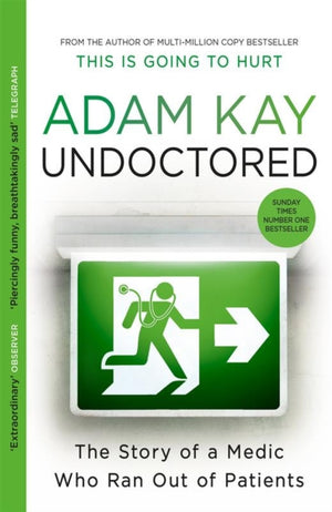 Undoctored, The brand new No 1 Sunday Times bestseller from the author of 'This is Going to Hurt'