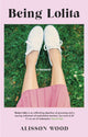 Book cover of: Being Lolita. By: Alisson Wood