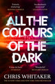 All the Colours of the Dark, The Instant Sunday Times Bestseller – ‘a wonderful book’ (Richard Osman) 9781398707672 Chris Whitaker