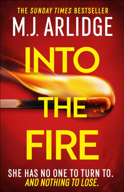 Into the Fire, The totally gripping thriller you don’t want to miss in 2025, from million-copy bestseller M. J. Arlidge 9781398708280 M. J. Arlidge
