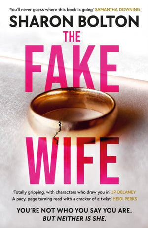 Fake Wife, An absolutely gripping psychological thriller with jaw-dropping twists from the author of THE SPLIT