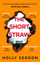 Short Straw, ‘An intensely readable and gripping pageturner’ - Alex Michaelides, author of THE SILENT PATIENT 9781398715462 Holly Seddon