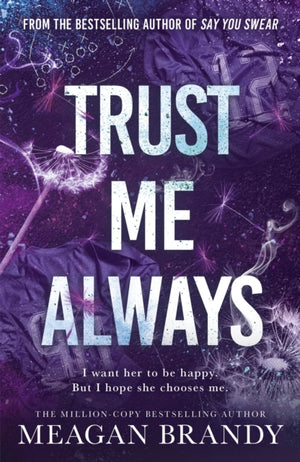 Trust Me Always, The spicy, angsty love triangle sports romance from the bestselling author of SAY YOU SWEAR