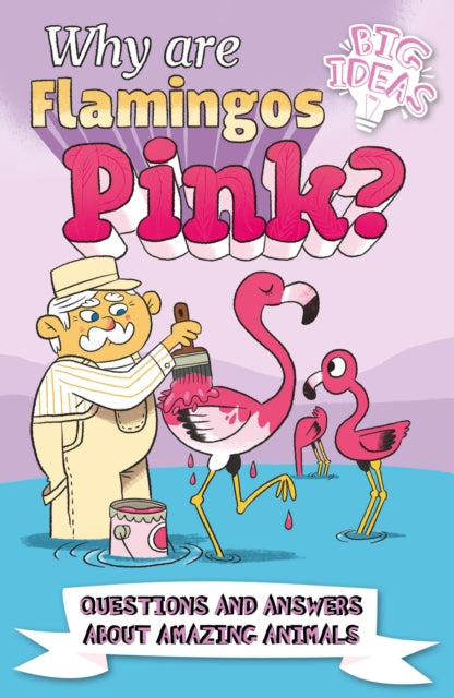 Book cover of: Why Are Flamingos Pink?. By: William Potter