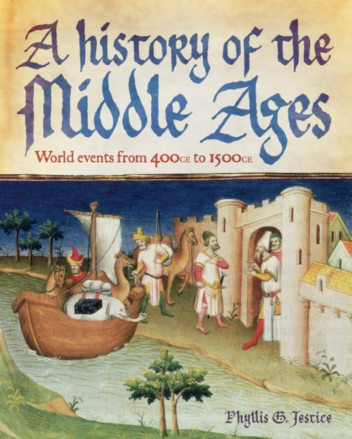 History of the Middle Ages, World Events from 400 CE to 1500 CE 9781398828230 Phyllis G. Jestice