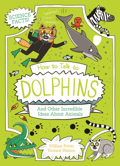 Book cover of: How to Talk to Dolphins and Other Incredible Ideas About Animals