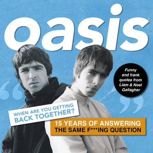 Oasis: When are you getting back together?