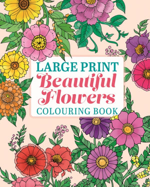 Large Print Beautiful Flowers Colouring Book