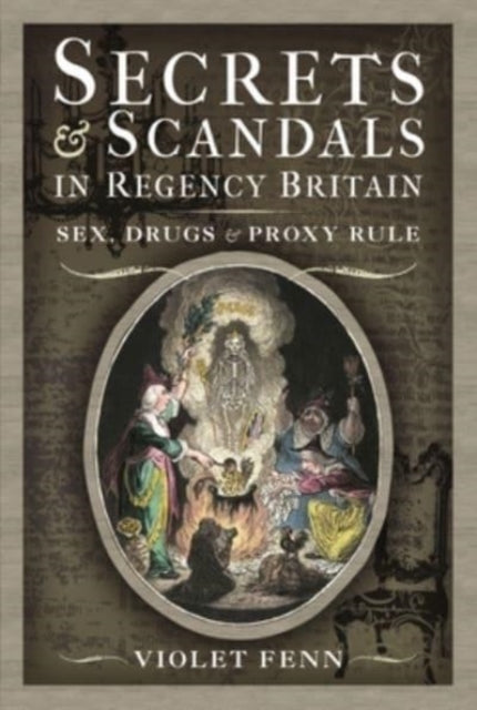 Book cover of: Secrets and Scandals in Regency Britain. By: Violet Fenn