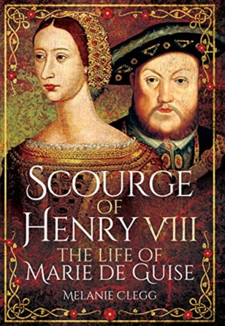 Book cover of: Scourge of Henry VIII. By: Melanie Clegg