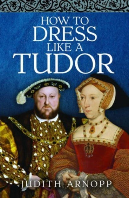 Book cover of: How to Dress Like a Tudor