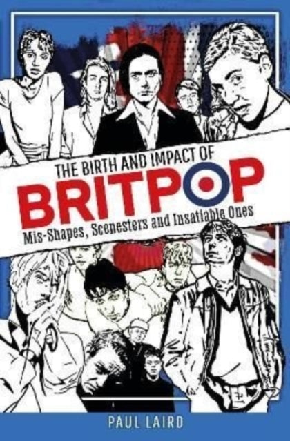 Book cover of: Birth and Impact of Britpop. By: Paul Laird