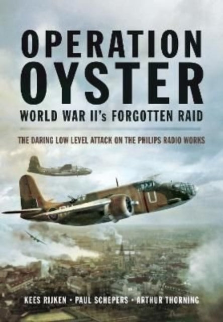 Book cover of: Operation Oyster: WW II's Forgotten Raid. By: Kees Rijken