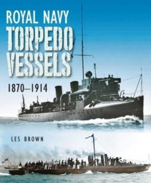 Book cover of: Royal Navy Torpedo Vessels. By: Les Brown