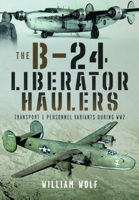 The B-24 Liberator Haulers